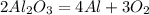 2Al _{2} O _{3} =4Al+3O _{2}