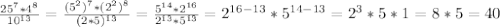 \frac{25^7*4^8}{10^{13}}= \frac{(5^2)^7*(2^2)^8}{(2*5)^{13}}= \frac{5^{14}*2^{16}}{2^{13}*5^{13}}=2^{16-13}*5^{14-13}=2^3*5*1=8*5=40