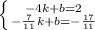 \left \{ {{-4k+b=2} \atop {-\frac{7}{11}k+b=-\frac{17}{11}}} \right.