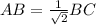 AB= \frac{1}{ \sqrt{2}} BC