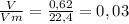 \frac{V}{Vm} = \frac{0,62}{22,4} = 0,03