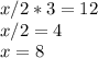 x/2*3=12 \\ x/2=4 \\ x=8