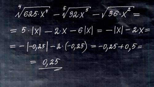 Выражение 4корень из 625 х^4 - 5корень из 32 х^5 - корень из 36 х^2 и найдите его значение при х=-0,