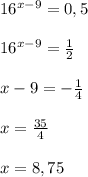 16^{x-9} =0,5 \\ \\ 16^{x-9}= \frac{1}{2} \\ \\ x-9=- \frac{1}{4} \\ \\ x= \frac{35}{4} \\ \\ x=8,75