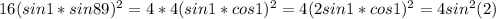 16(sin 1*sin89)^2=4*4(sin1*cos1)^2=4(2sin1*cos1)^2=4sin^2(2)