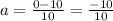 a = \frac{0 - 10}{10} = \frac{-10}{10}