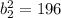 b_{2}^{2} = 196