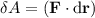 \delta A=(\mathbf F\cdot \mathrm d \mathbf{r})