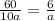 \frac{60}{10a}= \frac{6}{a}