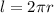 l=2 \pi r