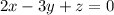 2x - 3y + z= 0