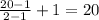 \frac{20-1}{2-1}+1=20