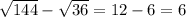 \sqrt{144} - \sqrt{36} =12-6=6