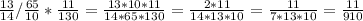 \frac{13}{14}/ \frac{65}{10}*\frac{11}{130}= \frac{13*10*11}{14*65*130}= \frac{2*11}{14*13*10}= \frac{11}{7*13*10}= \frac{11}{910}