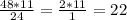 \frac{48*11}{24}= \frac{2*11}{1}=22