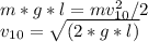 m*g*l=mv_{10}^2/2 \\ v_{10}= \sqrt{(2*g*l)}