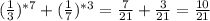 (\frac{1}{3})^{*7} +(\frac{1}{7})^{*3}= \frac{7}{21} +\frac{3}{21}= \frac{10}{21}