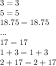 3=3\\5=5\\18.75=18.75\\...\\17=17\\1+3=1+3\\2+17=2+17\\