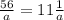 \frac{56}{a} = 11 \frac{1}{a} &#10;