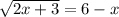 \sqrt{2x+3}=6-x