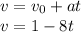 v=v_0+at \\ v=1-8t