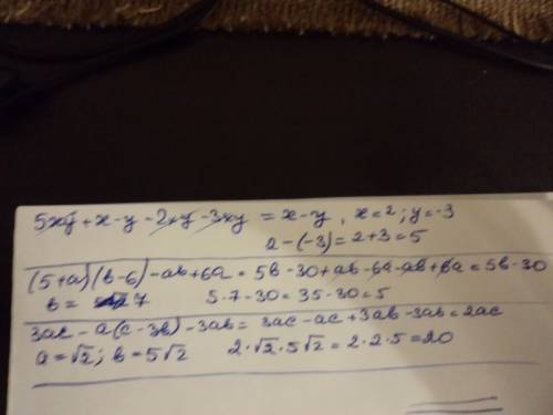 Вот решить выражение и найти его значение 5xy+x-y-2xy-3xy при x=2,y=-3 (5+a)(b-6)-ab+6a при a=3+4 в