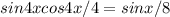 sin4xcos4x/4=sinx/8