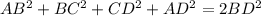 AB^2+BC^2+CD^2+AD^2=2BD^2