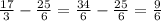 \frac{17}{3} - \frac{25}{6} = \frac{34}{6} - \frac{25}{6} = \frac{9}{6}