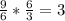 \frac{9}{6}* \frac{6}{3} =3