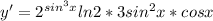 y'=2^{sin^3x} ln2 *3sin^2x *cosx