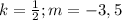 k= \frac{1}{2} ;m=-3,5