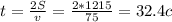 t= \frac{2S}{v} = \frac{2*1215}{75} =32.4 c