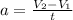 a= \frac{V_{2}-V_{1}}{t}