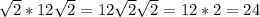 \sqrt2*12\sqrt2=12\sqrt2\sqrt2=12*2=24