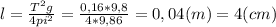 l= \frac{T^2g}{4pi^2} = \frac{0,16*9,8}{4*9,86}= 0,04 (m) = 4 (cm)