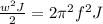 \frac{w^{2}J }{2}=2 \pi ^{2} f^{2}J