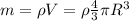 m=\rho V=\rho \frac{4}{3}\pi R^3