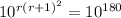 10^{r(r+1)^2}=10^{180}