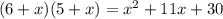 (6+x)(5+x)=x^2+11x+30