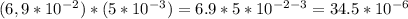 (6,9*10^{-2})*(5*10^{-3})=6.9*5*10^{-2-3}=34.5*10^{-6}