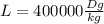 L=400000 \frac{Dg}{kg}