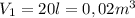 V_1=20l=0,02m^3