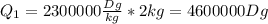 Q_1=2300000 \frac{Dg}{kg}*2kg=4600000Dg