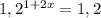 1,2^{1+2x}=1,2