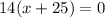 14(x+25)=0