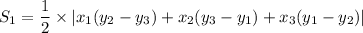 \displaystyle S_1= \frac{1}{2}\times |x_1(y_2-y_3)+x_2(y_3-y_1)+x_3(y_1-y_2)|