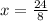 x= \frac{24}{8}