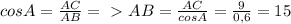 cos A= \frac{AC}{AB} =\ \textgreater \ AB= \frac{AC}{cos A} = \frac{9}{0,6} =15