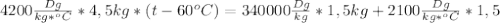 4200 \frac{Dg}{kg*^oC}*4,5kg*(t-60^oC)=340000 \frac{Dg}{kg}*1,5kg+2100 \frac{Dg}{kg*^oC}*1,5